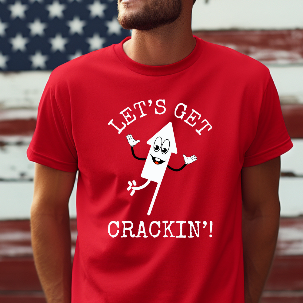 Let's Get Crackin | 4th of July Shirt