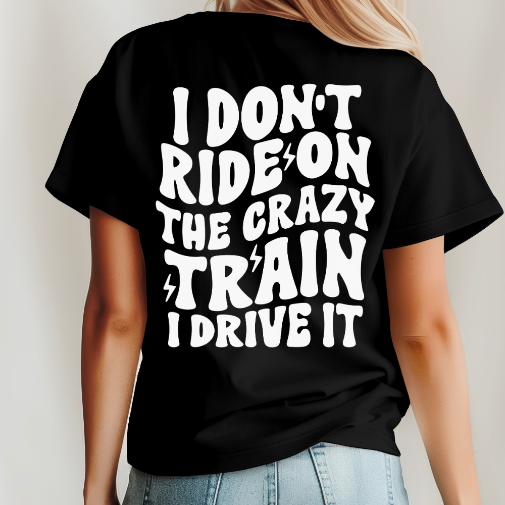 I don't ride on the crazy T-Shirt