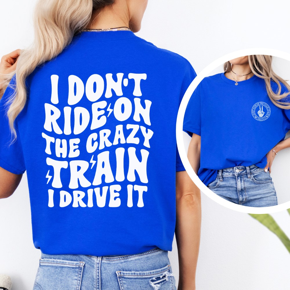 I don't ride on the crazy T-Shirt