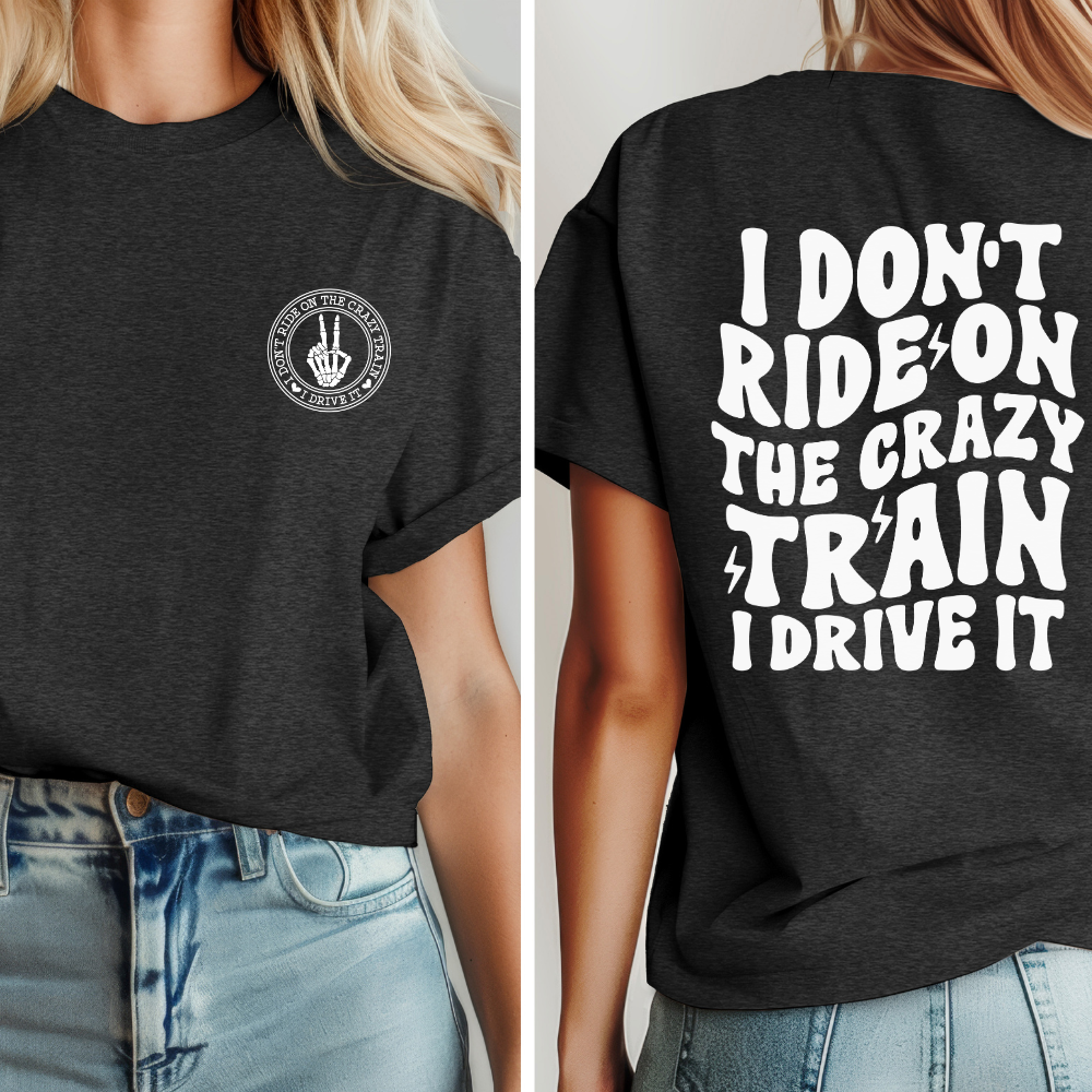 I don't ride on the crazy T-Shirt