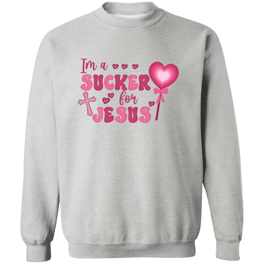 I'm A Sucker For Jesus Sweatshirt