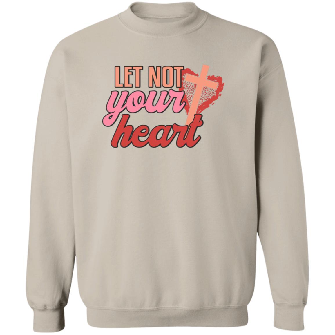 Let Not Your Heart Cross Sweatshirt