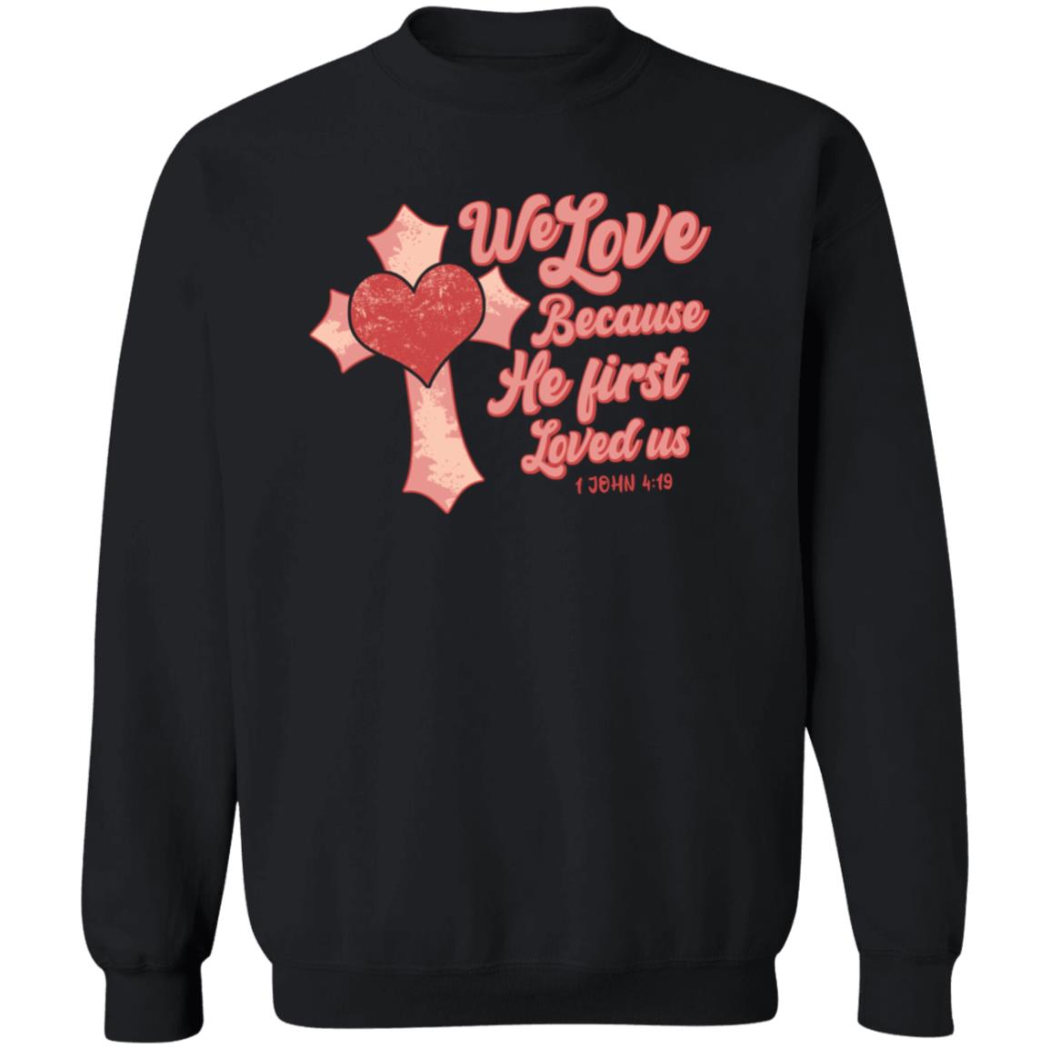 We Love Because Sweatshirt