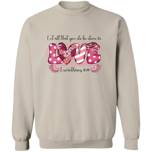 Let All That You Do Be Done In Love Sweatshirt