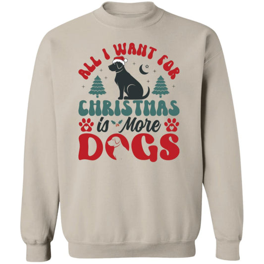 All I Want for Christmas is More Dogs Sweatshirt