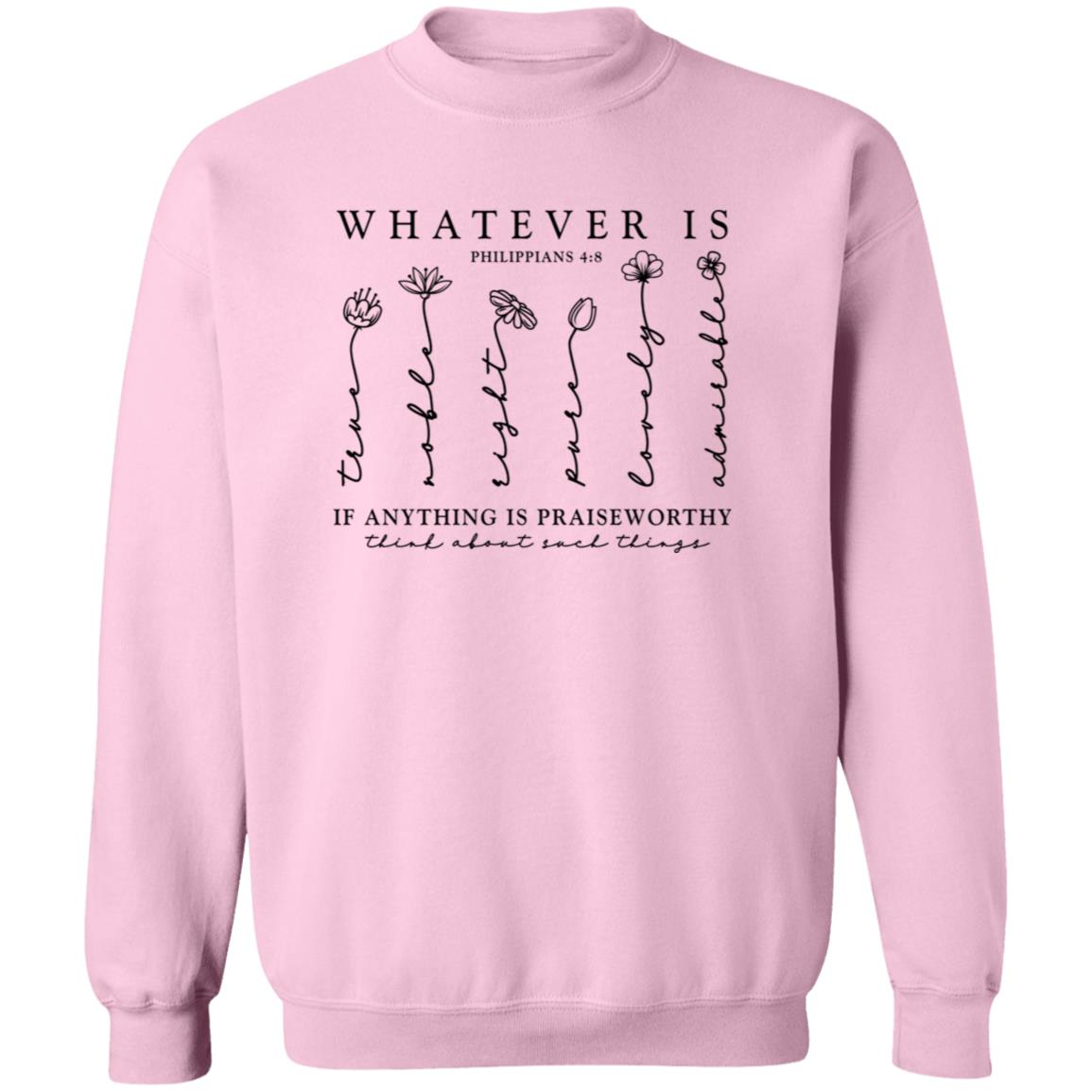 Whatever Is True Sweatshirt