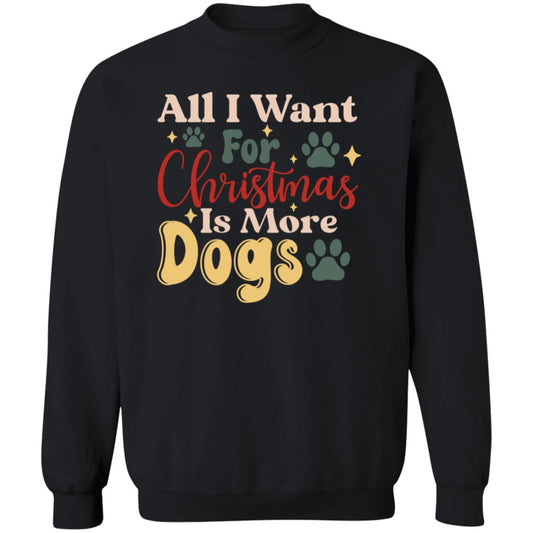 All I Want for Christmas is More Dogs Paw Sweatshirt