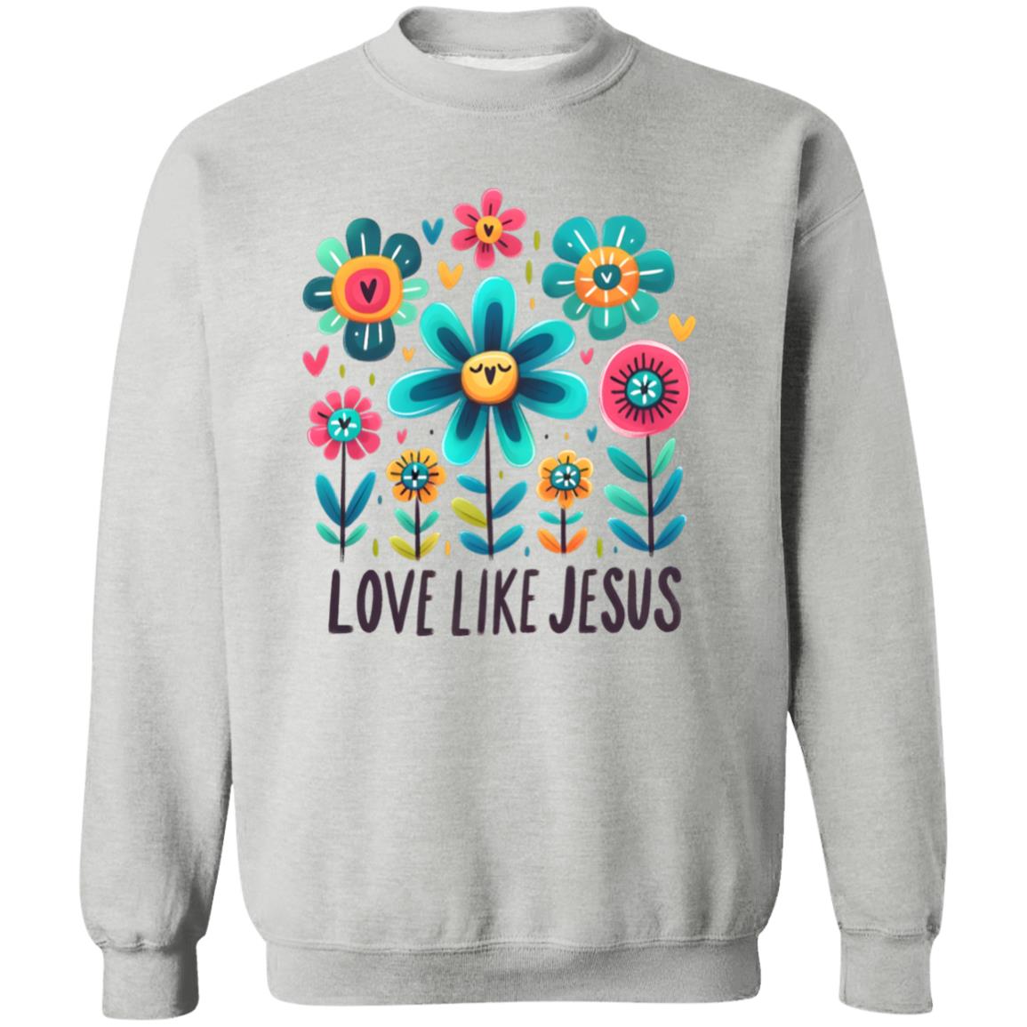 Love Like Jesus Flowers Sweatshirt