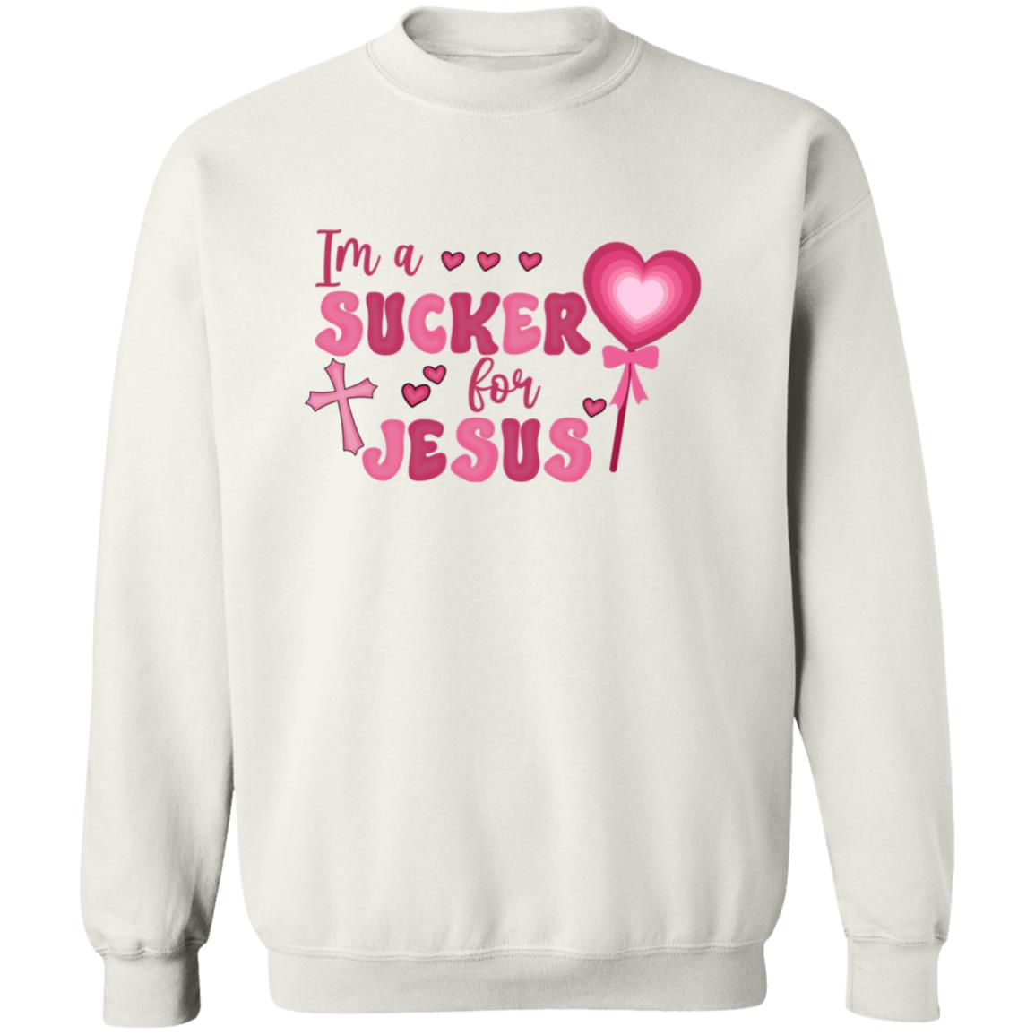 I'm A Sucker For Jesus Sweatshirt