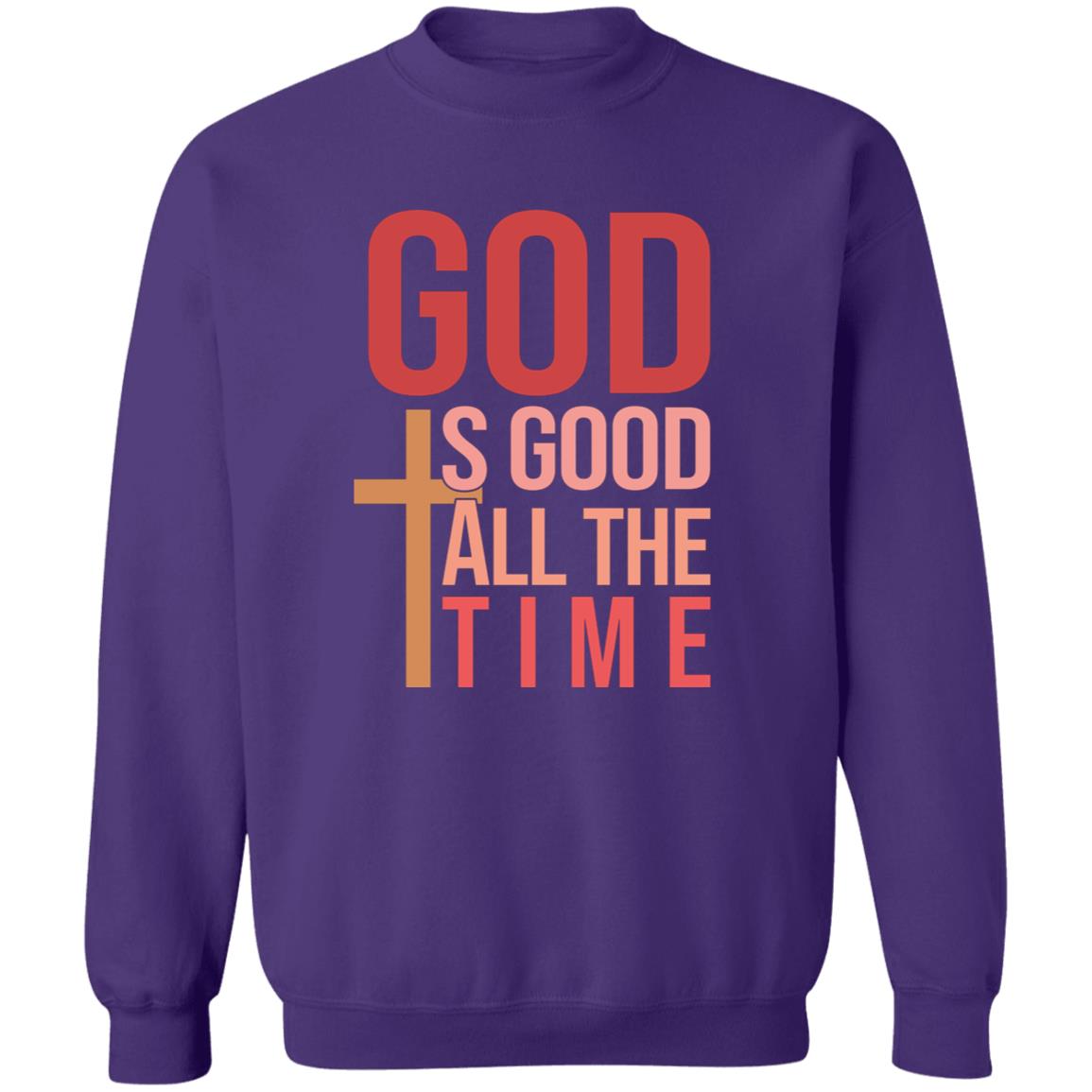 God Is Good All The Time Sweatshirt
