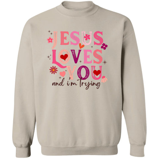 Jesus Loves You & I'm Trying Sweatshirt