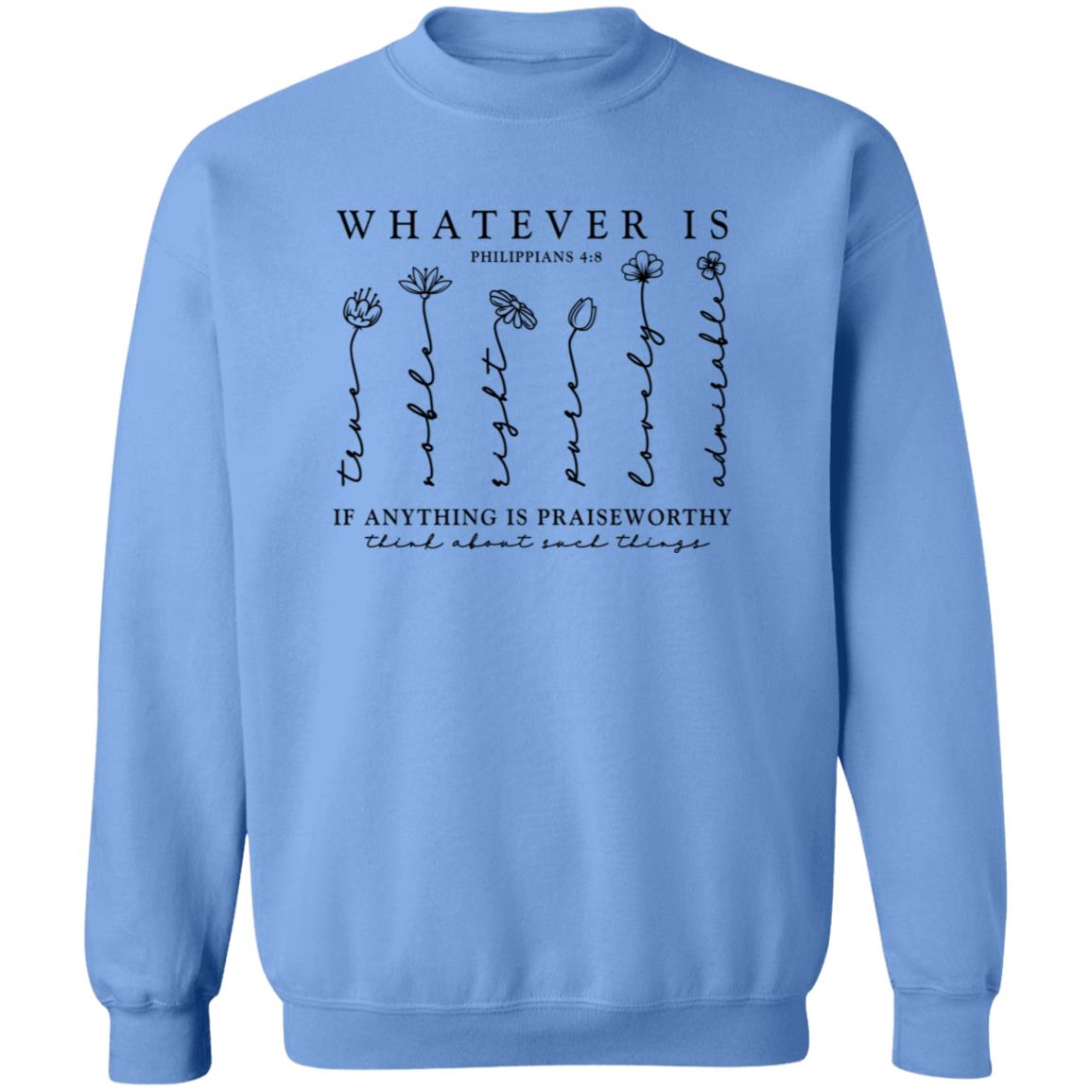 Whatever Is True Sweatshirt