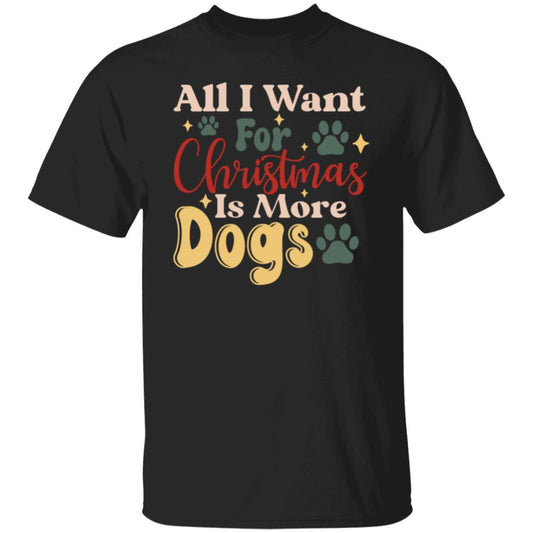 All I Want for Christmas is More Dogs Paw T-Shirt