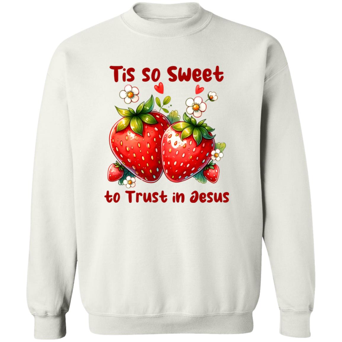 Tis so sweet to trust in Jesus with strawberry Sweatshirt