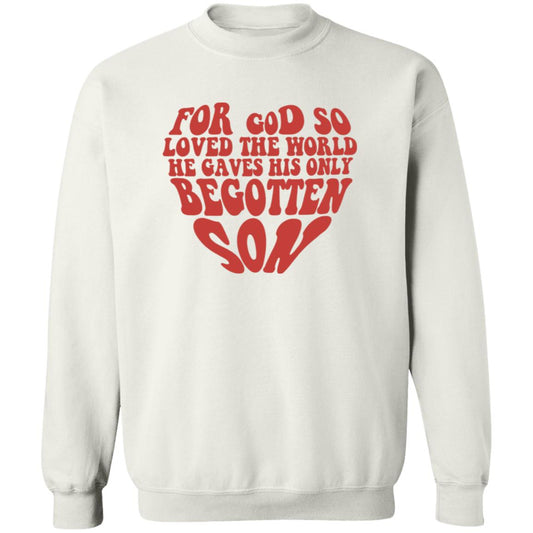 He Gave His Only Begotten Son Sweatshirt