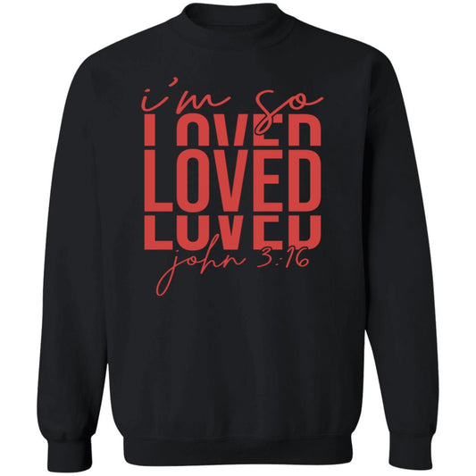 I'm Loved John 3:16 Sweatshirt