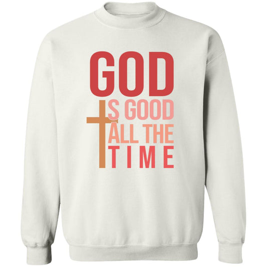 God Is Good All The Time Sweatshirt