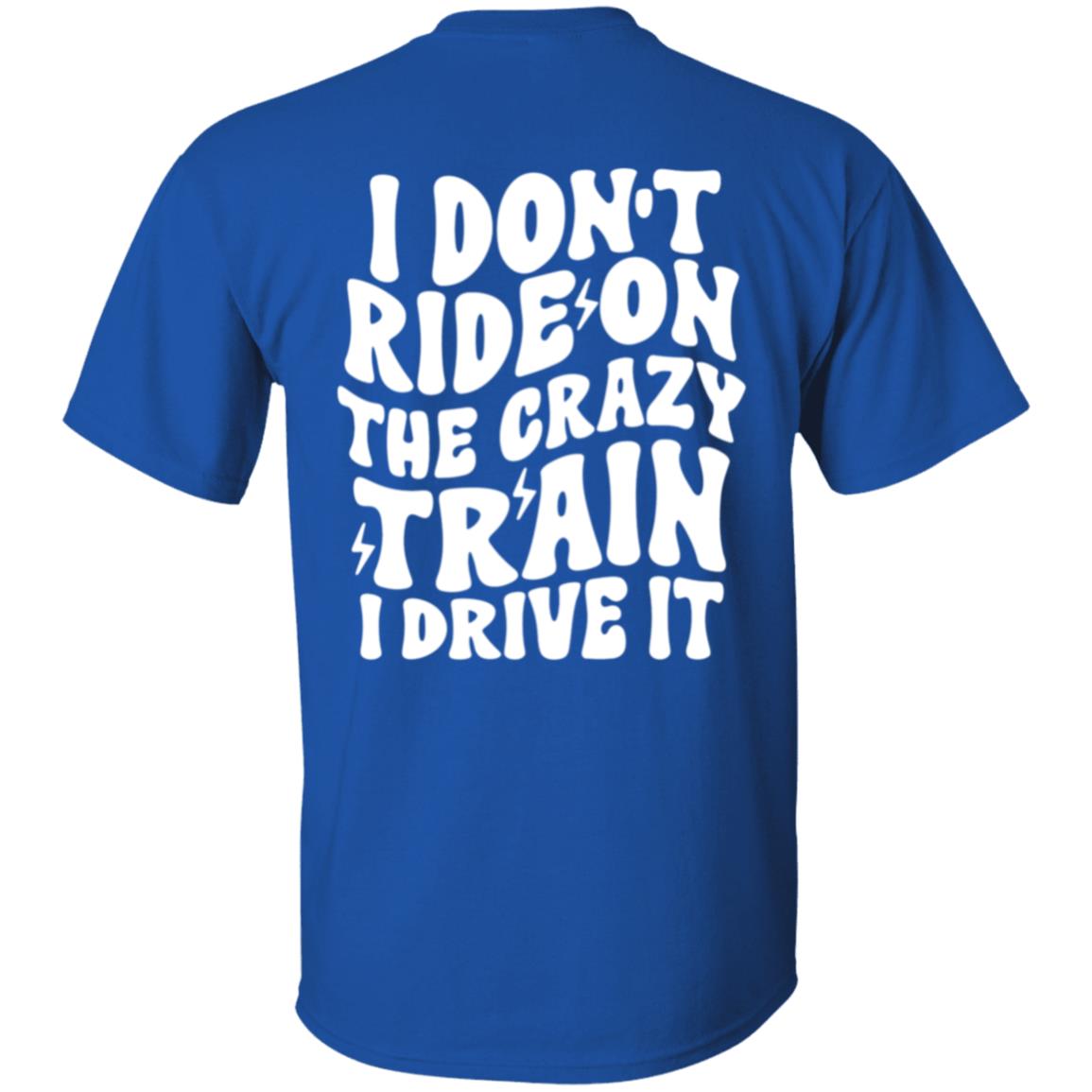 I don't ride on the crazy T-Shirt