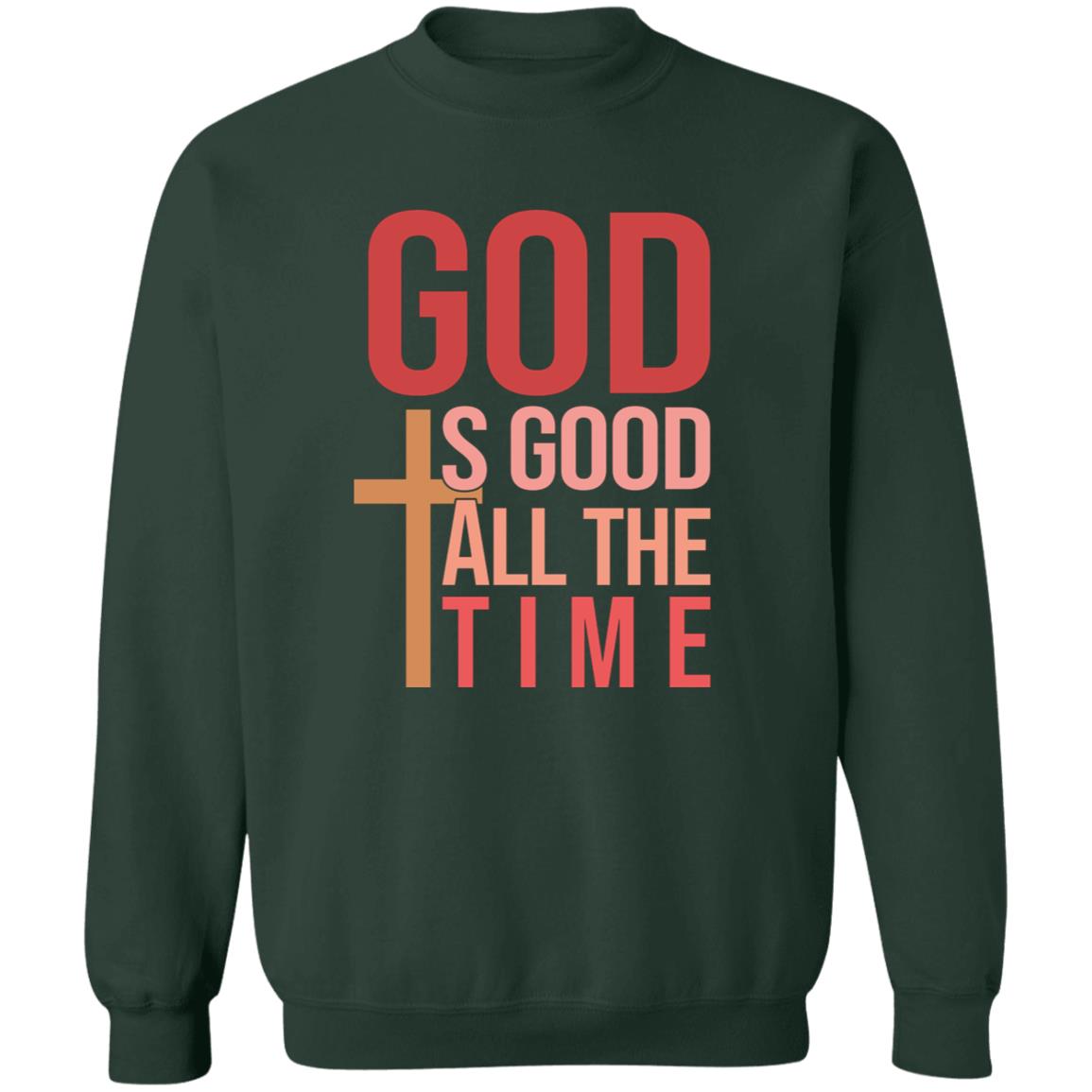 God Is Good All The Time Sweatshirt