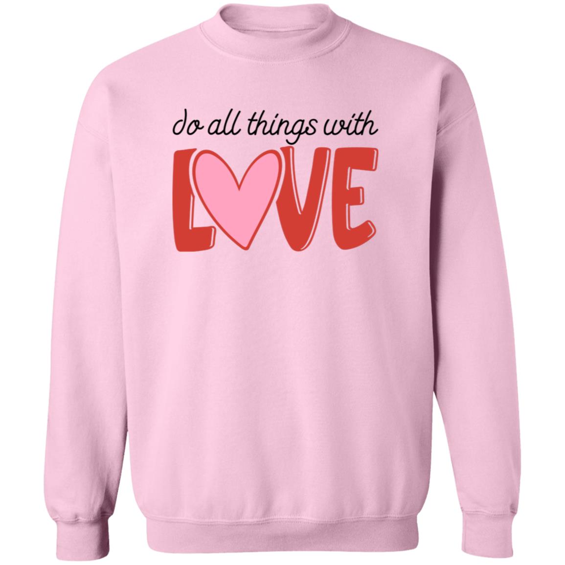 Do All Things With Love  Sweatshirt