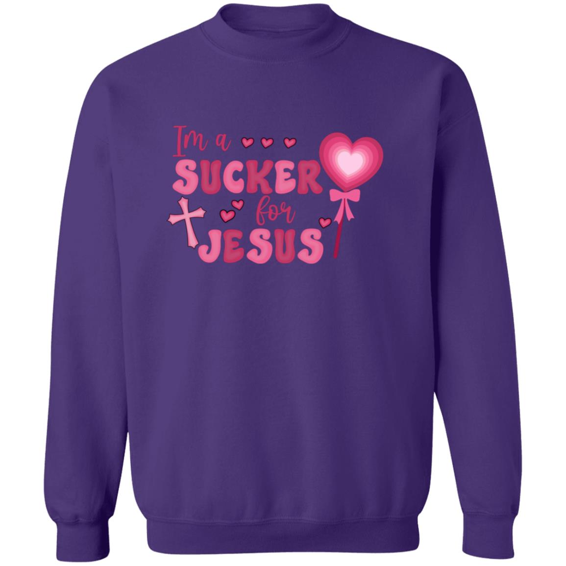 I'm A Sucker For Jesus Sweatshirt