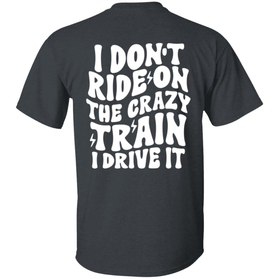 I don't ride on the crazy T-Shirt