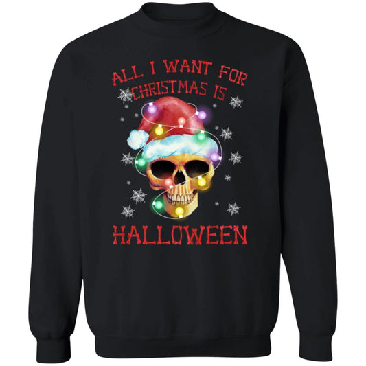 All I Want for Christmas is Halloween Sweatshirt